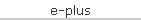 e-plus